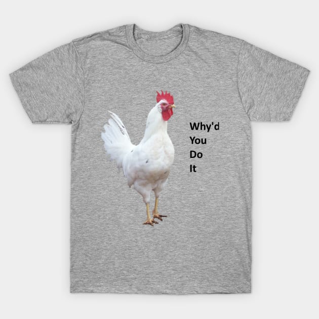 Why'd you do it T-Shirt by ItsStitch